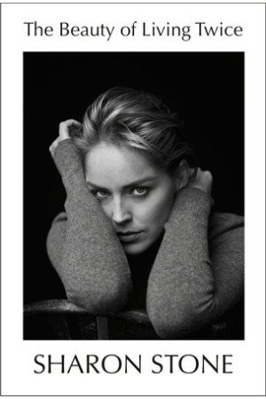 The Beauty of Living Twice By SHARON STONE