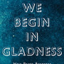 We Begin in Gladness: How Poets Progress by Craig Morgan Teicher - Paperback