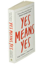 Yes Means Yes! Visions of Female Sexual Power and a World without Rape by Friedman, Jaclyn (Edt)