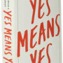 Yes Means Yes! Visions of Female Sexual Power and a World without Rape by Friedman, Jaclyn (Edt)