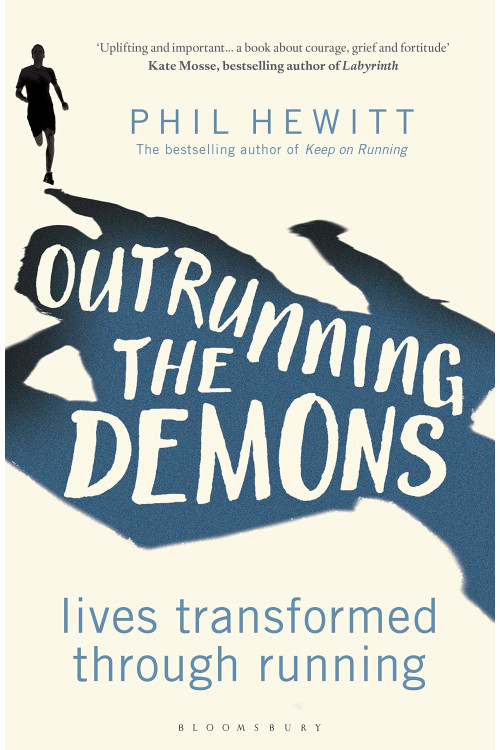 Outrunning the Demons: Lives Transformed Through Running by Phil Hewitt - Paperback