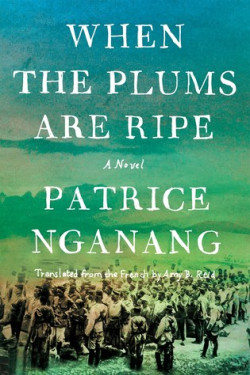 When the Plums Are Ripe by Patrice Nganang - Hardback