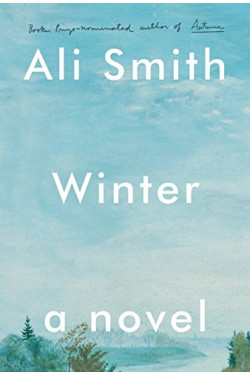 Winter: A Novel (Seasonal Quartet, Bk. 2) by Ali Smith - Hardback