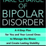 Take Charge of Bipolar Disorder: A 4-Step Plan for You and Your Loved Ones to Manage the Illness and Create Lasting Stability by Fast, Julie A.-Paperback