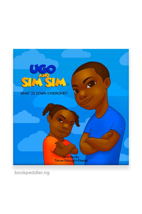 Ugo and Sim Sim: What is Down syndrome? by Tonye Faloughi-Ekezie - Paperback