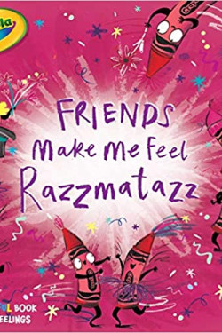 Friends Make Me Feel Razzmatazz (Crayola) by Tina Gallo - Hardback