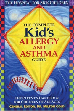 The Complete Kid's Allergy and Asthma Guide: Allergy and Asthma Information for Children of All Ages by Milton Gold - Paperback