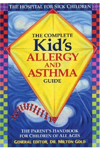 The Complete Kid's Allergy and Asthma Guide: Allergy and Asthma Information for Children of All Ages by Milton Gold - Paperback