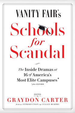 Vanity Fair's Schools For Scandal: The Inside Dramas at 16 of America's  Most Elite Campuses€•Plus Oxford! by Carter, Graydon (Edt)