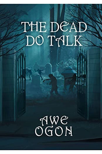 The Dead Do Talk by Awe Ogon- Paperback
