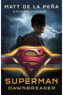 Superman: Dawnbreaker (DC Icons Series) by Matt de la Peña - Hardback