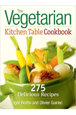 The Vegetarian Kitchen Table Cookbook by Igor Brotto, Olivier Guiriec - Paperback