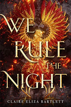 We Rule the Night by Bartlett, Claire Eliza