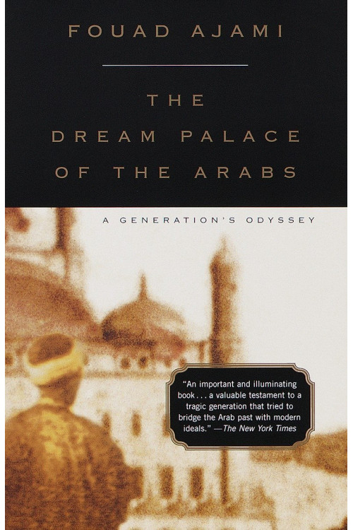 The Dream Palace of the Arabs by Ajami, Fouad