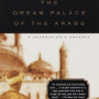 The Dream Palace of the Arabs by Ajami, Fouad