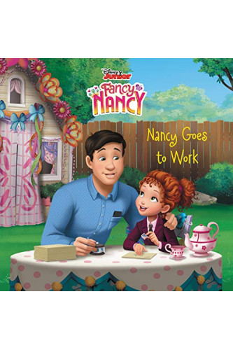 Nancy Goes to Work (Disney Junior Fancy Nancy) by Tucker, Krista