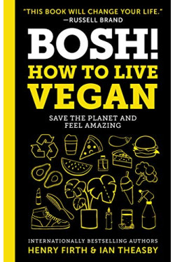 Bosh!: How to Live Vegan by Firth, Henry Theasby, Ian