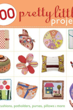100 Pretty Little Projects