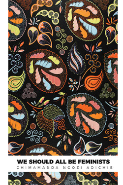 We Should All Be Feminists by Chimamanda Ngozi Adichie 