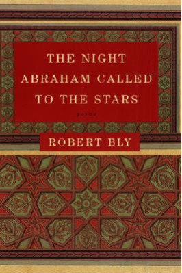 The Night Abraham Called to the Stars by Bly, Robert W.