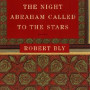The Night Abraham Called to the Stars by Bly, Robert W.