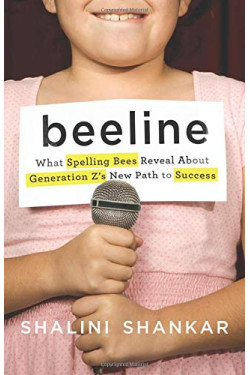 Beeline: What Spelling Bees Reveal About Generation Z's New Path to Success by Shankar Shalini - Hardback