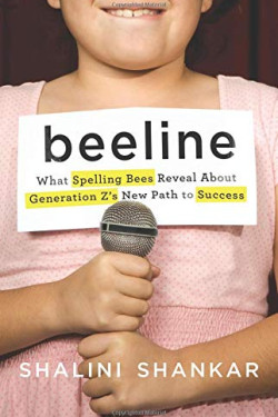 Beeline: What Spelling Bees Reveal About Generation Z's New Path to Success by Shankar Shalini - Hardback