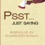 Psst . . . Just Saying: Musings of an Exasperated Women by Obafunke - Paperback