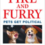 Fire and Furry: Pets Get Political  by Michael Woof - Hardback