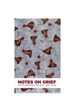 Notes on Grief by Adichie, Chimamanda Ngozi 