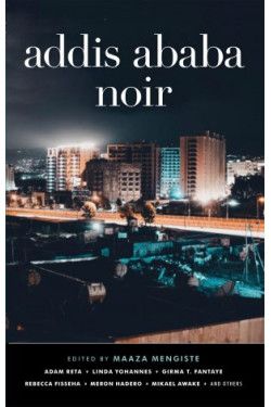Addis Ababa Noir By Maaza Mengiste- Paperback