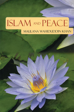 Islam and Peace by Maulana Wahiduddin Khan