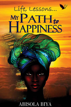 My Path to Happiness by Abisola Biya 