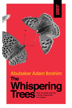The Whispering Trees by Abubakar Adam Ibrahim - Paperback