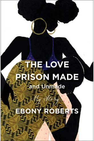 The Love Prison Made and Unmade: My Story