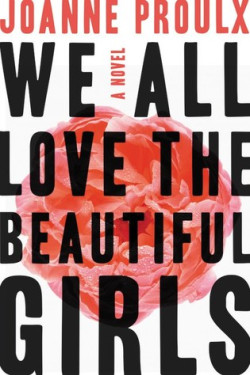 We All Love the Beautiful Girls by Proulx, Joanne-Hardback