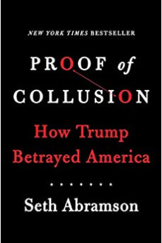 Proof of Collusion: How Trump Betrayed America by Abramson, Seth