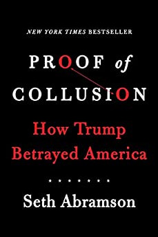 Proof of Collusion: How Trump Betrayed America by Abramson, Seth