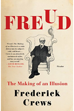 Freud: The Making of an Illusion by Crews, Frederick- Hardback