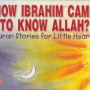 How Ibrahim Came to Know Allah- Paperback