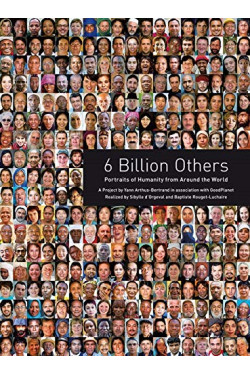 6 Billion Others: Portraits of Humanity from Around the World by Yann Arthus-Bertrand - Paperback