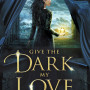 Give the Dark My Love by Beth Revis - Hardcover