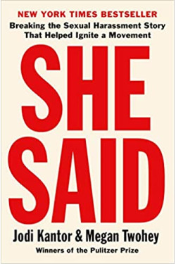 She Said: Breaking the Sexual Harassment Story That Helped Ignite a Movement  by Jodi Kantor -Paperback