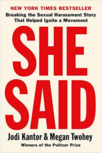 She Said: Breaking the Sexual Harassment Story That Helped Ignite a Movement  by Jodi Kantor -Paperback