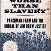 Worse Than Slavery: Parchman Farm and the Ordeal of Jim Crow Justice by David M. Oshinsky - Paperback