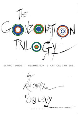 The Gonzovation Trilogy: Extinct Boids/Nextinction/Critical Critters by Ralph Steadman and Ceri Levy - Paperback