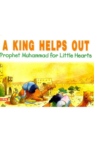A King Helps Out (Prophet Muhammad for Little Hearts) by Saniyasnain Khan - Paperback