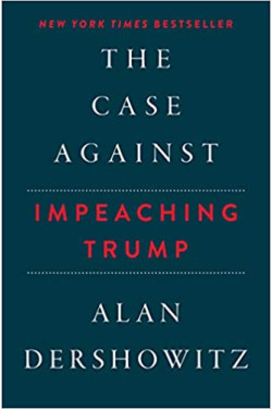 The Case Against Impeaching Trump by Alan Dershowitz- Hardback