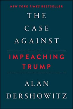 The Case Against Impeaching Trump by Alan Dershowitz- Hardback