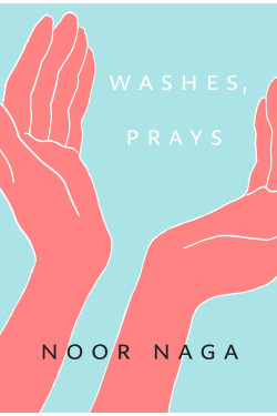 Washes, Prays by Noor Naga - Paperback